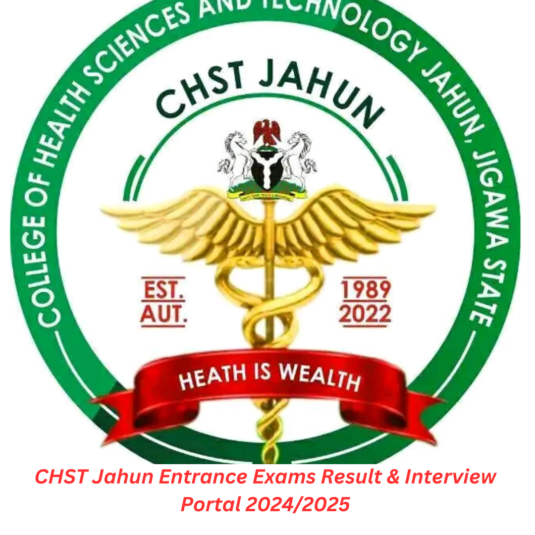 CHST Jahun Entrance Exams Result & Interview Portal 2024/2025