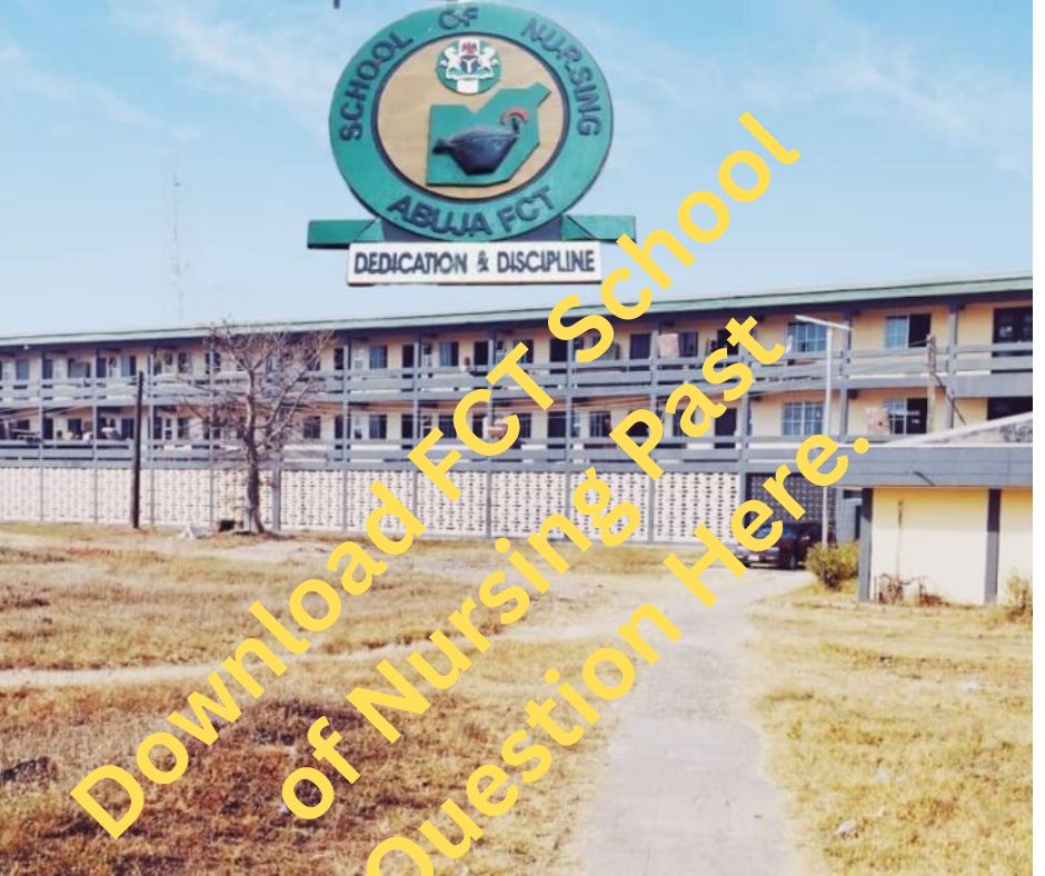 Download FCT School of Nursing Past Question Here.