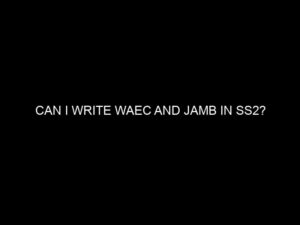 Read more about the article Should You Write JAMB and WAEC at the Same Time?