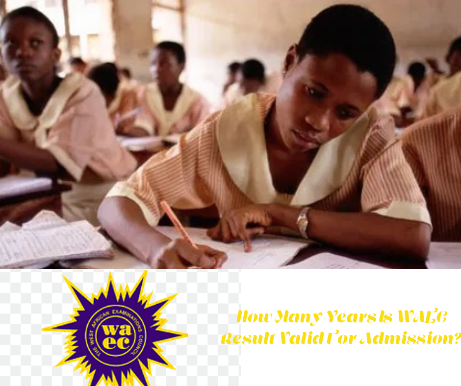 How Many Years Is WAEC Result Valid For Admission?