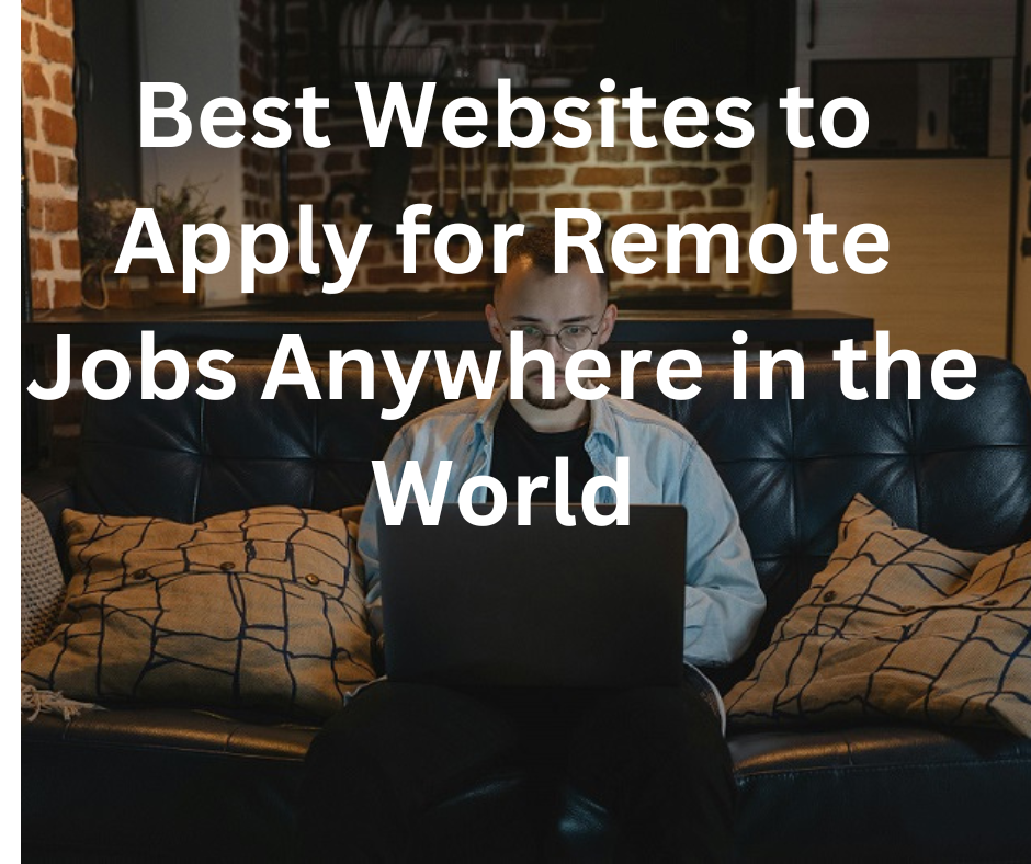 Best Websites to Apply for Remote Jobs Anywhere in the World