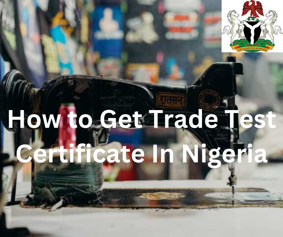 How to Get Trade Test Certificate in Nigeria