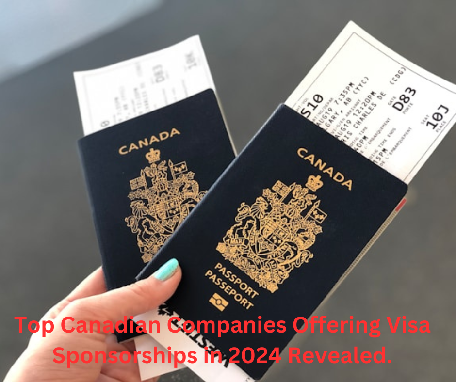 Top Canadian Companies Offering Visa Sponsorships in 2024 Revealed.