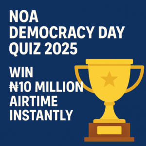 NOA Democracy Day Quiz and Answers: How to Win N10 Million Airtime.